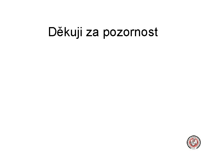 Děkuji za pozornost 