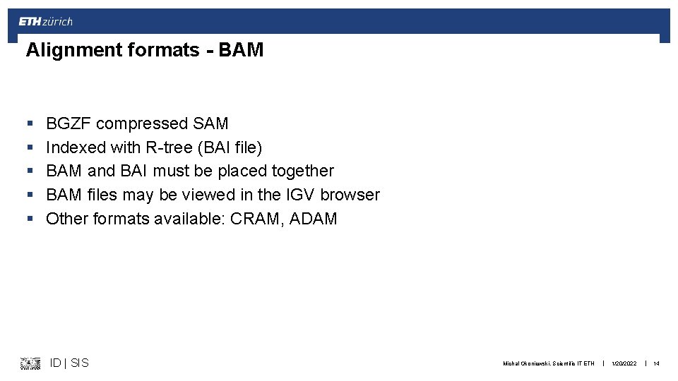 Alignment formats - BAM § § § BGZF compressed SAM Indexed with R-tree (BAI