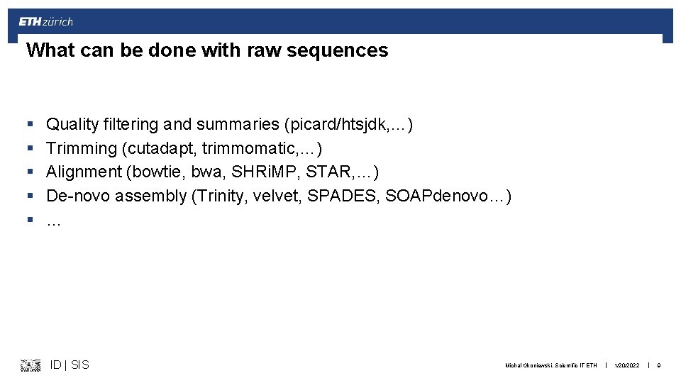 What can be done with raw sequences § § § Quality filtering and summaries
