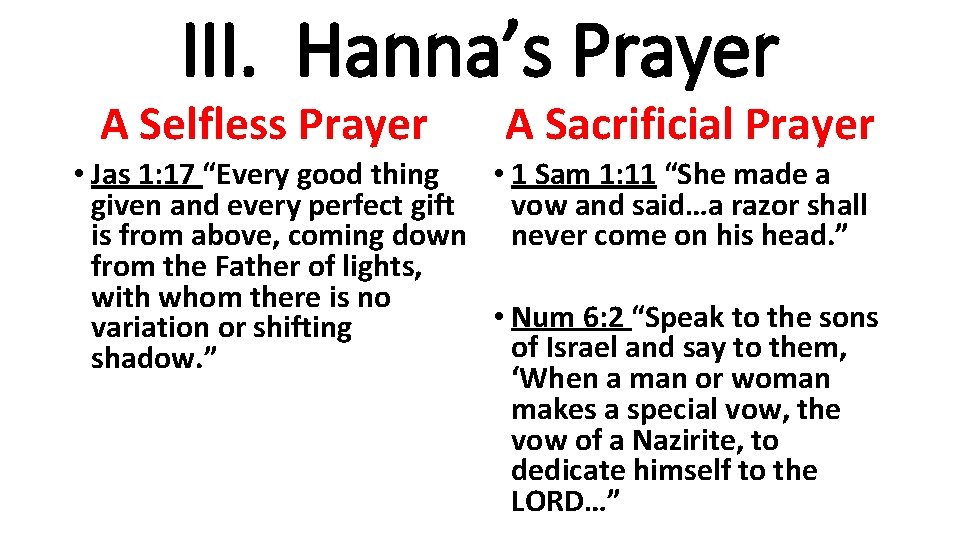 III. Hanna’s Prayer A Selfless Prayer A Sacrificial Prayer • Jas 1: 17 “Every