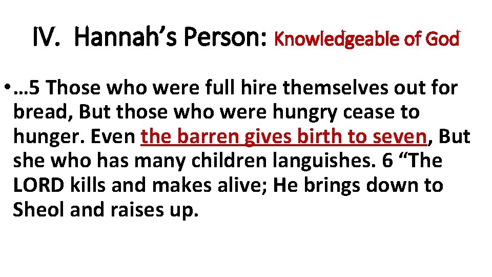 IV. Hannah’s Person: Knowledgeable of God • … 5 Those who were full hire