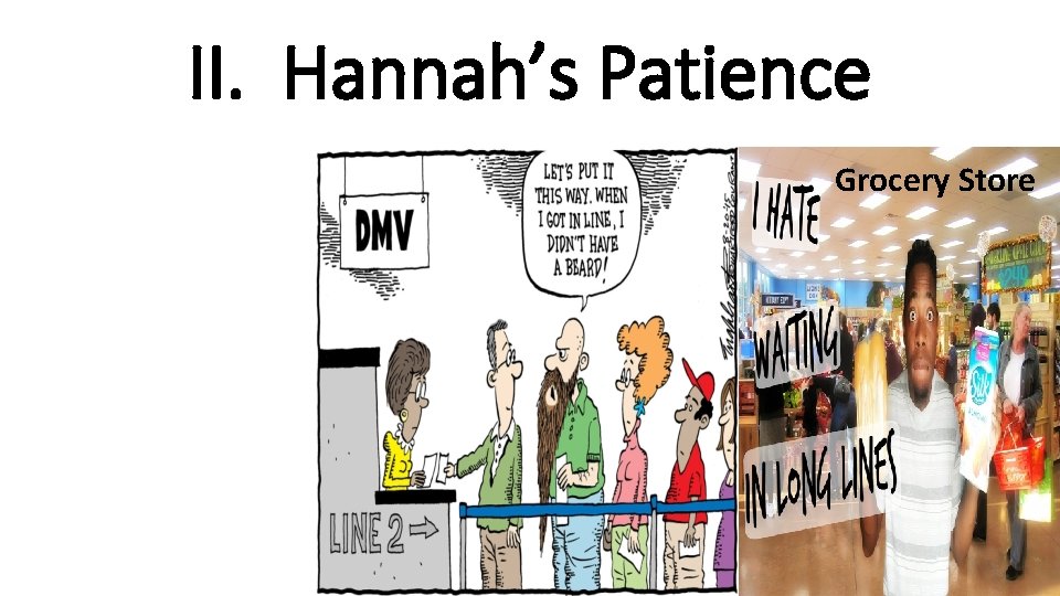 II. Hannah’s Patience Grocery Store Doctor’s Office 