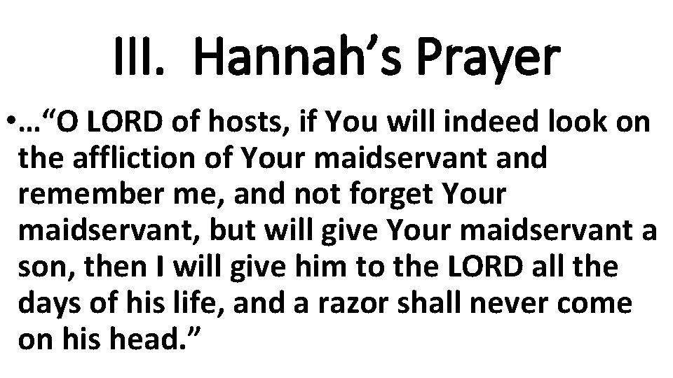 III. Hannah’s Prayer • …“O LORD of hosts, if You will indeed look on