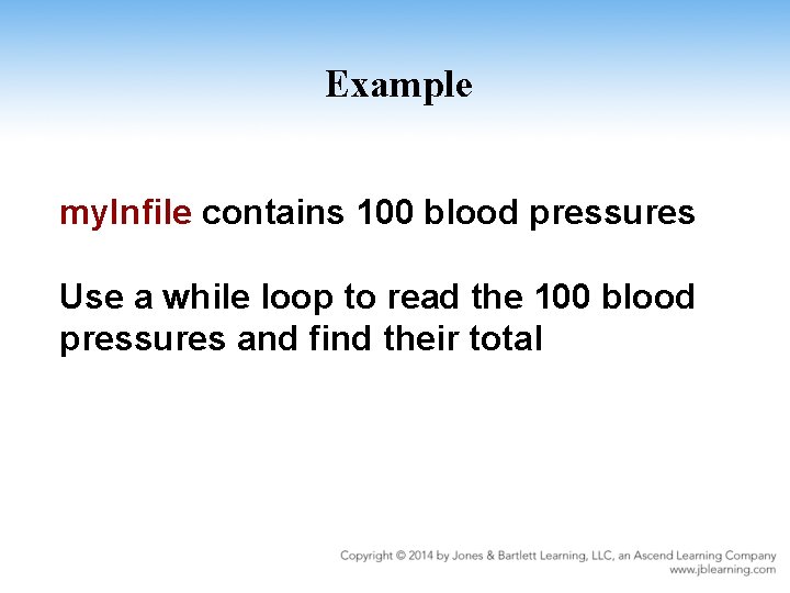 Example my. Infile contains 100 blood pressures Use a while loop to read the