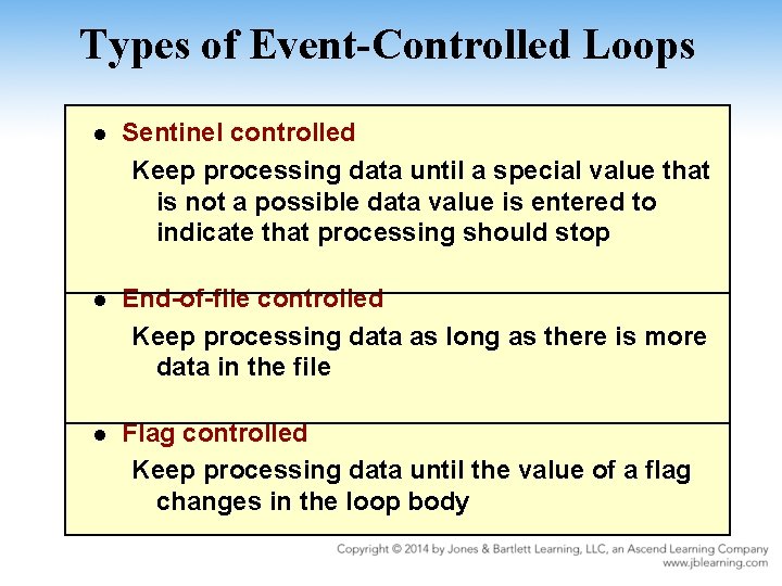 Types of Event-Controlled Loops l Sentinel controlled Keep processing data until a special value