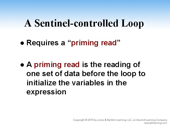 A Sentinel-controlled Loop l Requires a “priming read” l A priming read is the