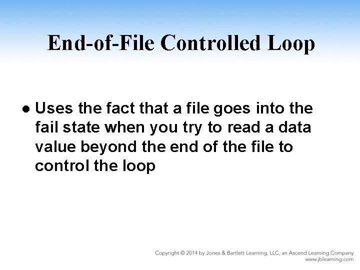 End-of-File Controlled Loop l Uses the fact that a file goes into the fail