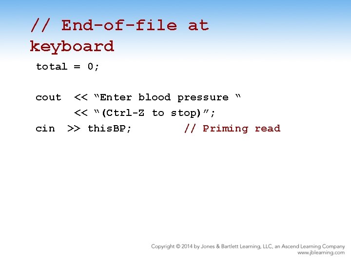 // End-of-file at keyboard total = 0; cout cin << “Enter blood pressure “