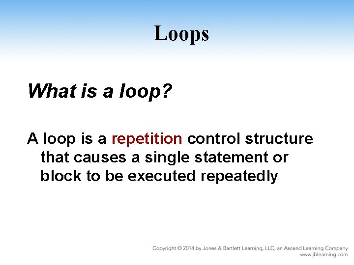 Loops What is a loop? A loop is a repetition control structure that causes