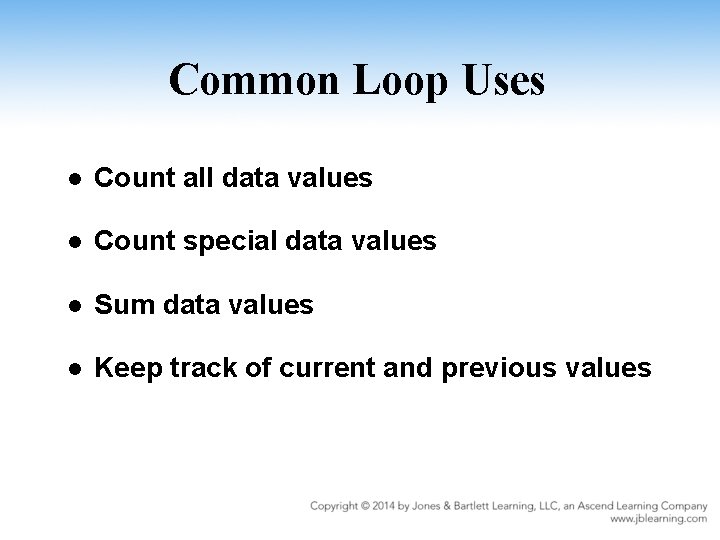 Common Loop Uses l Count all data values l Count special data values l