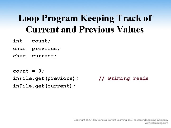 Loop Program Keeping Track of Current and Previous Values int char count; previous; current;