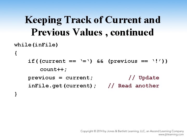 Keeping Track of Current and Previous Values , continued while(in. File) { if((current ==