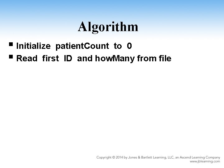 Algorithm § Initialize patient. Count to 0 § Read first ID and how. Many