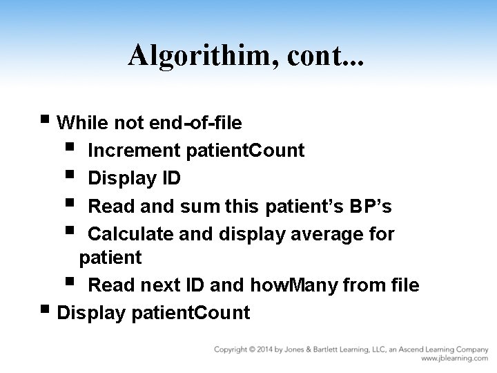 Algorithim, cont. . . § While not end-of-file § Increment patient. Count § Display