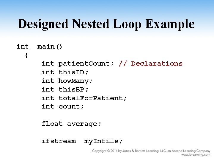 Designed Nested Loop Example int { main() int int int patient. Count; // Declarations