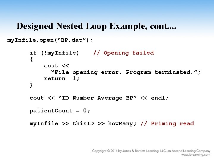 Designed Nested Loop Example, cont. . my. Infile. open(“BP. dat”); if (!my. Infile) //