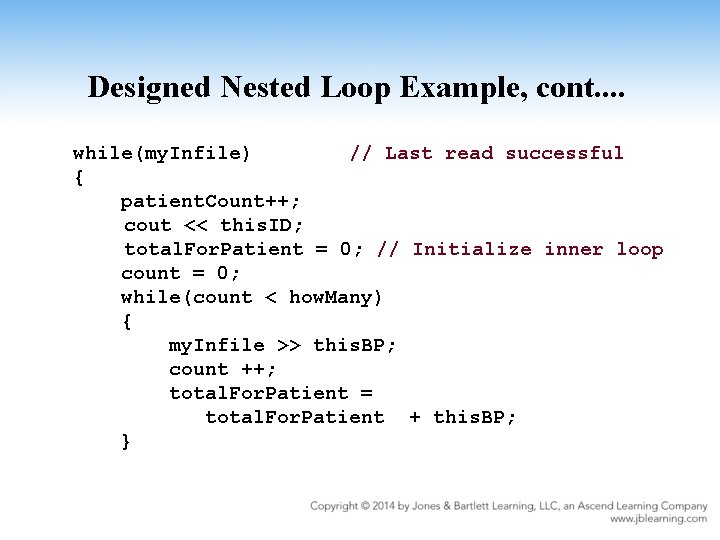 Designed Nested Loop Example, cont. . while(my. Infile) // Last read successful { patient.