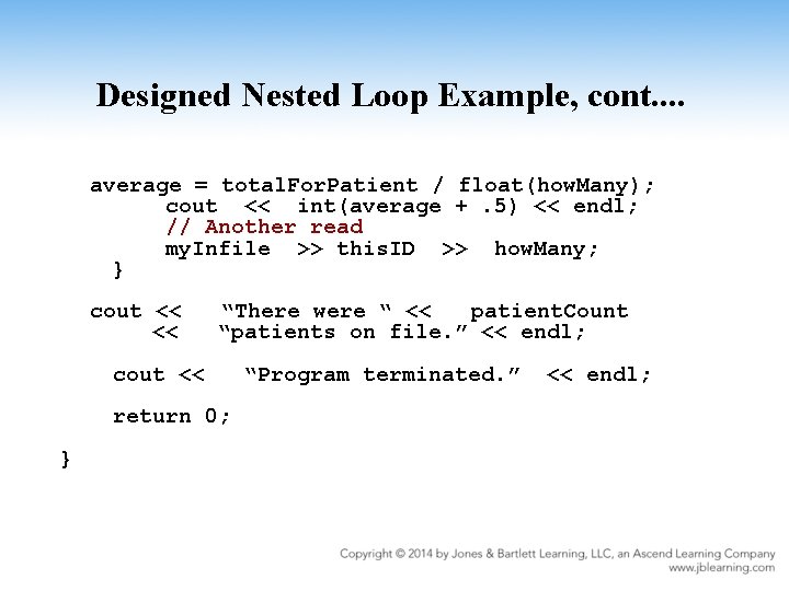 Designed Nested Loop Example, cont. . average = total. For. Patient / float(how. Many);