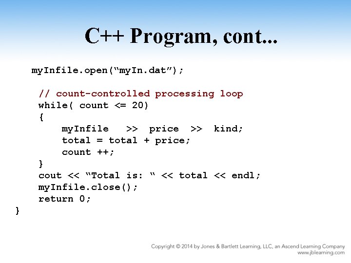 C++ Program, cont. . . my. Infile. open(“my. In. dat”); // count-controlled processing loop