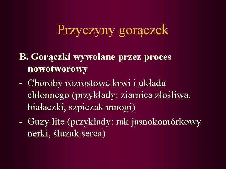 Przyczyny gorączek B. Gorączki wywołane przez proces nowotworowy - Choroby rozrostowe krwi i układu