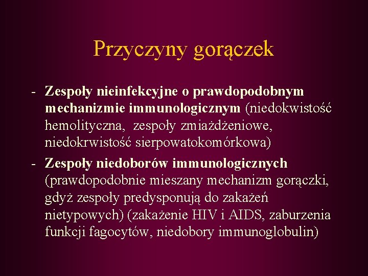 Przyczyny gorączek - Zespoły nieinfekcyjne o prawdopodobnym mechanizmie immunologicznym (niedokwistość hemolityczna, zespoły zmiażdżeniowe, niedokrwistość