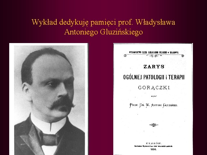 Wykład dedykuję pamięci prof. Władysława Antoniego Gluzińskiego 