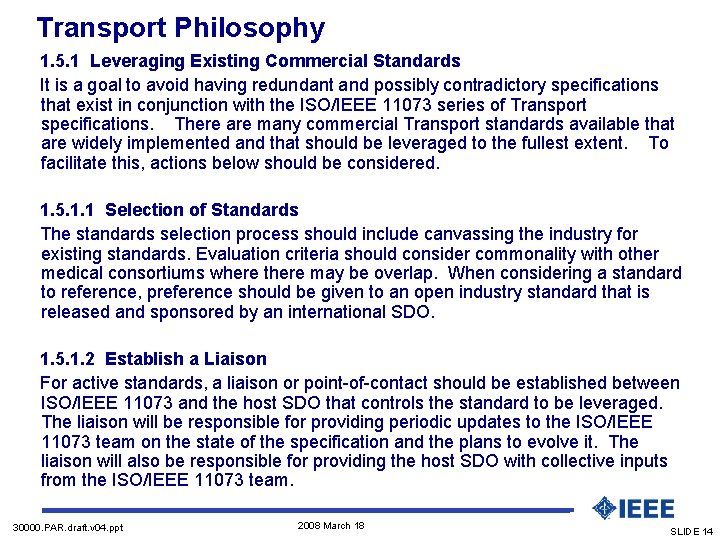 Transport Philosophy 1. 5. 1 Leveraging Existing Commercial Standards It is a goal to