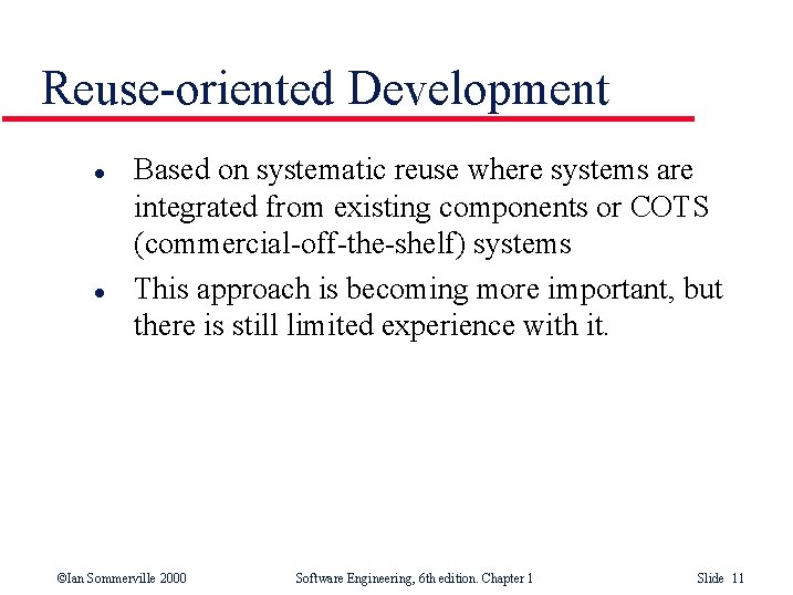 Reuse-oriented Development l l Based on systematic reuse where systems are integrated from existing