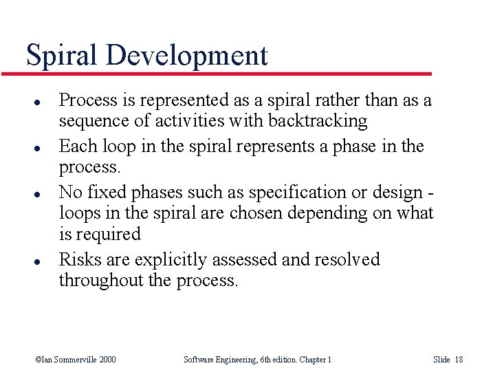 Spiral Development l l Process is represented as a spiral rather than as a