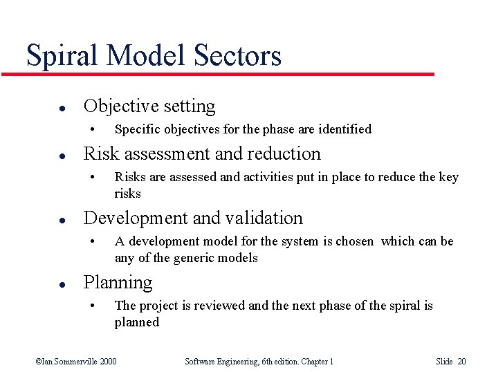 Spiral Model Sectors l Objective setting • l Risk assessment and reduction • l