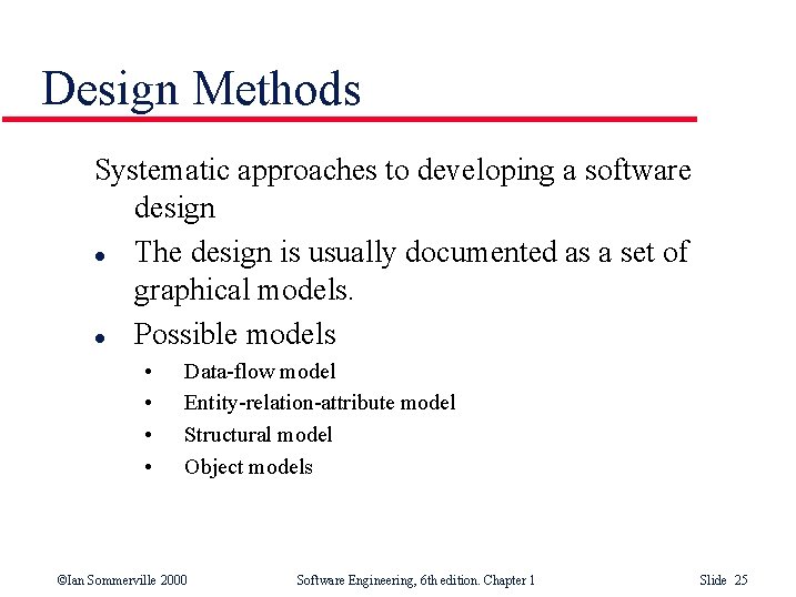 Design Methods Systematic approaches to developing a software design l The design is usually