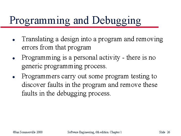 Programming and Debugging l l l Translating a design into a program and removing