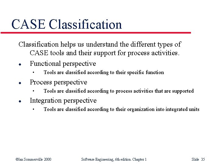 CASE Classification helps us understand the different types of CASE tools and their support