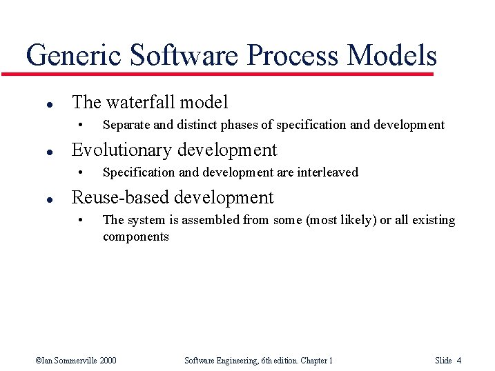 Generic Software Process Models l The waterfall model • l Evolutionary development • l