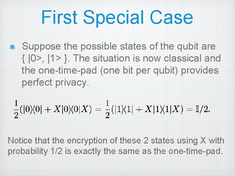 First Special Case Suppose the possible states of the qubit are { |0>, |1>
