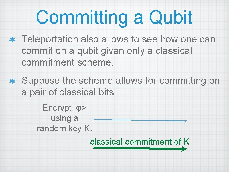 Committing a Qubit Teleportation also allows to see how one can commit on a