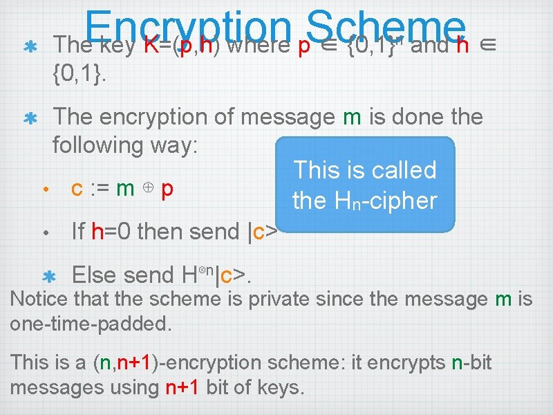 Encryption Scheme The key K=(p, h) where p ∈ {0, 1} and h ∈