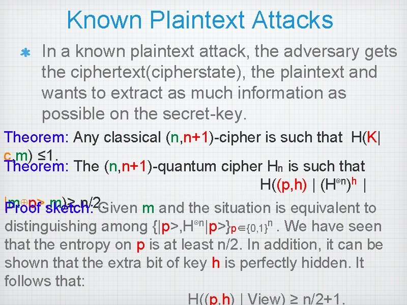 Known Plaintext Attacks In a known plaintext attack, the adversary gets the ciphertext(cipherstate), the