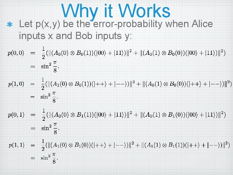 Why it Works Let p(x, y) be the error-probability when Alice inputs x and