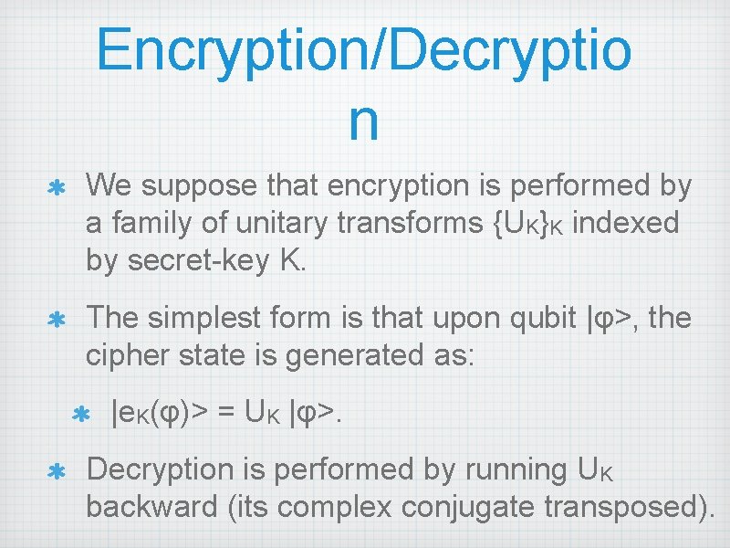 Encryption/Decryptio n We suppose that encryption is performed by a family of unitary transforms