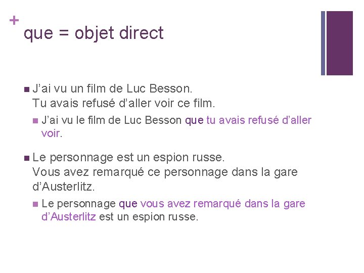 + que = objet direct n J’ai vu un film de Luc Besson. Tu