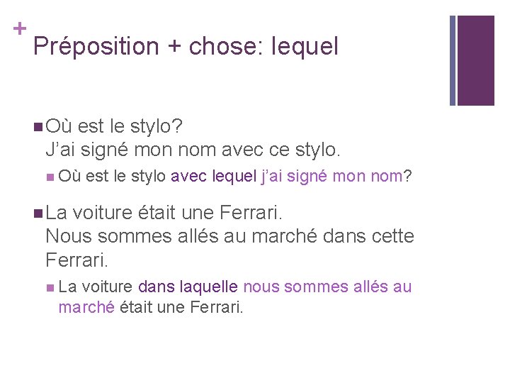 + Préposition + chose: lequel n Où est le stylo? J’ai signé mon nom