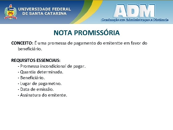 NOTA PROMISSÓRIA CONCEITO: É uma promessa de pagamento do emitentte em favor do beneficiário.