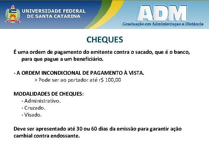 CHEQUES É uma ordem de pagamento do emitente contra o sacado, que é o