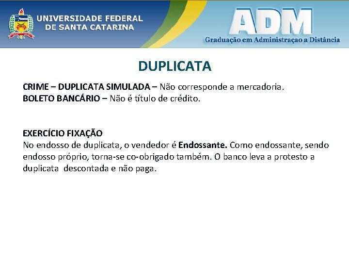 DUPLICATA CRIME – DUPLICATA SIMULADA – Não corresponde a mercadoria. BOLETO BANCÁRIO – Não