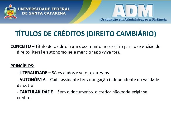 TÍTULOS DE CRÉDITOS (DIREITO CAMBIÁRIO) CONCEITO – Título de crédito é um documento necessário