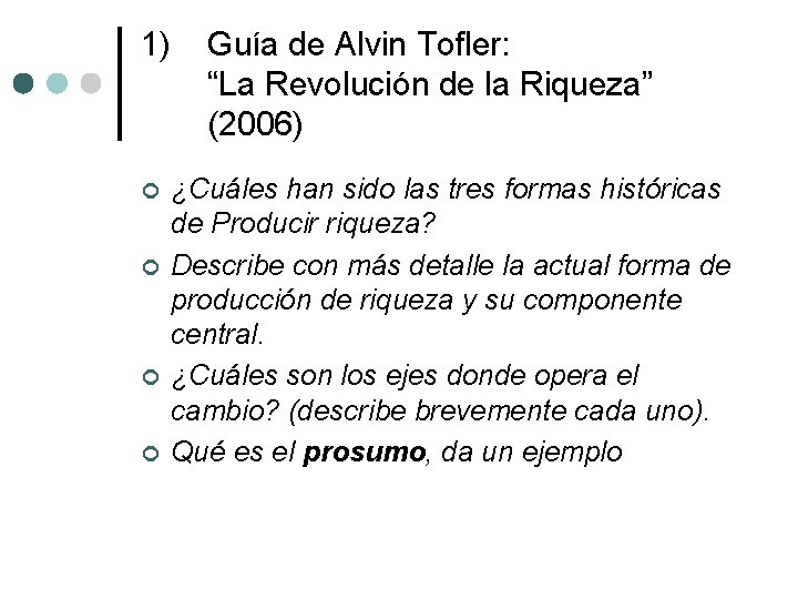 1) ¢ ¢ Guía de Alvin Tofler: “La Revolución de la Riqueza” (2006) ¿Cuáles