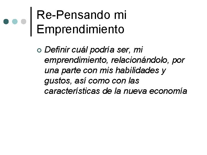 Re-Pensando mi Emprendimiento ¢ Definir cuál podría ser, mi emprendimiento, relacionándolo, por una parte