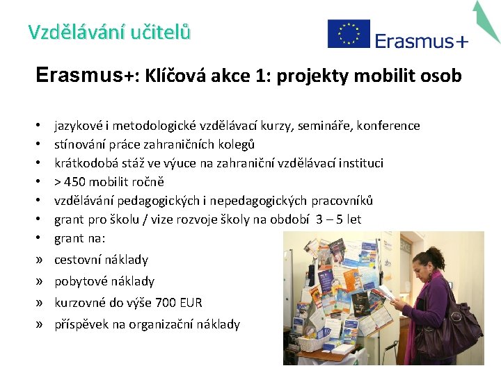 Vzdělávání učitelů Erasmus+: Klíčová akce 1: projekty mobilit osob • • jazykové i metodologické
