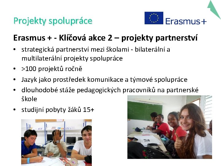 Projekty spolupráce Erasmus + - Klíčová akce 2 – projekty partnerství • strategická partnerství